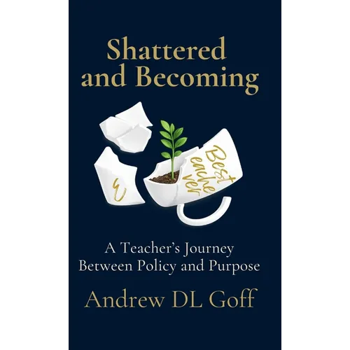 Shattered and Becoming - Hardcover