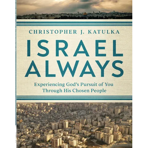 Israel Always: Experiencing God's Pursuit of You Through His Chosen People - Paperback