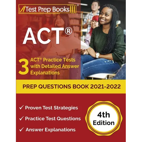 ACT Prep Questions Book 2021-2022: 3 ACT Practice Tests with Detailed Answer Explanations [4th Edition] - Paperback