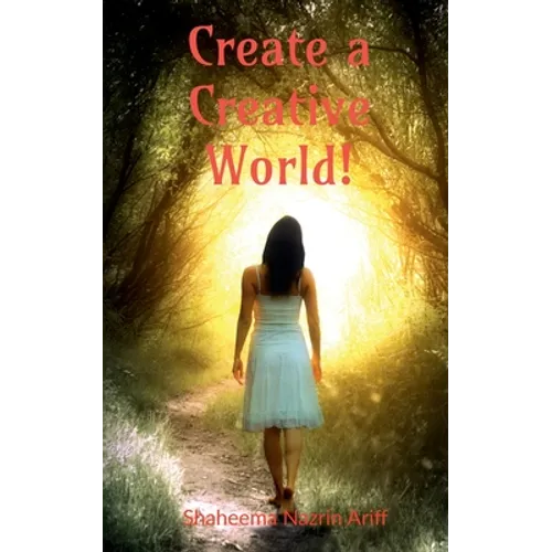 Create a Creative World: A life story of a school girl with hidden talents - Paperback