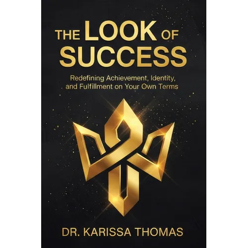 The Look of Success: Redefining Achievement, Identity, and Fulfillment on Your Own Terms - Paperback