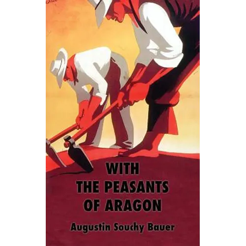 With the Peasants of Aragon: Libertarian Communism In The Liberated Areas - Paperback