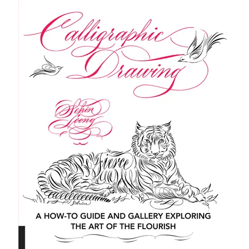 Calligraphic Drawing: A How-To Guide and Gallery Exploring the Art of the Flourish - Paperback