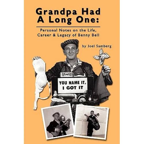 Grandpa Had a Long One: Personal Notes on the Life, Career & Legacy of Benny Bell - Paperback