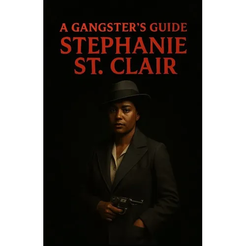 A Gangsters Guide: Stephanie St. Clair - Paperback