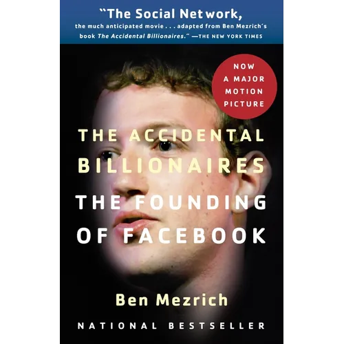 The Accidental Billionaires: The Founding of Facebook: A Tale of Sex, Money, Genius and Betrayal - Paperback