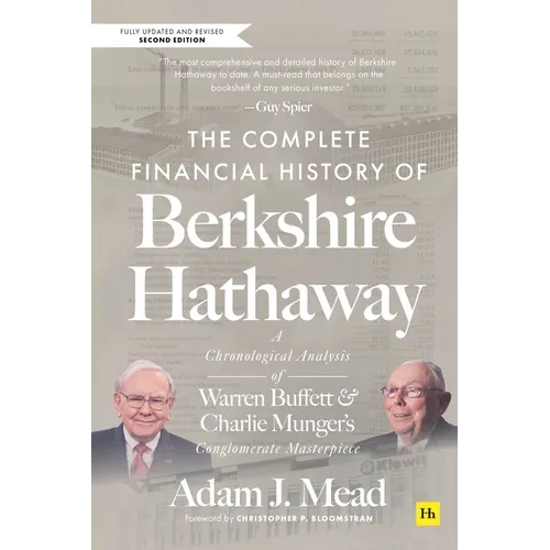 The Complete Financial History of Berkshire Hathaway, Second Edition: A Chronological Analysis of Warren Buffett and Charlie Munger's Conglomerate Mas - Hardcover