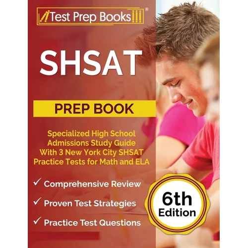 SHSAT Prep Book: Specialized High School Admissions Study Guide With 3 New York City SHSAT Practice Tests for Math and ELA [6th Edition] - Paperback