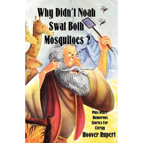 Why Didn't Noah Swat Both Mosquitoes? Plus Other Humorous Stories for Clergy - Paperback