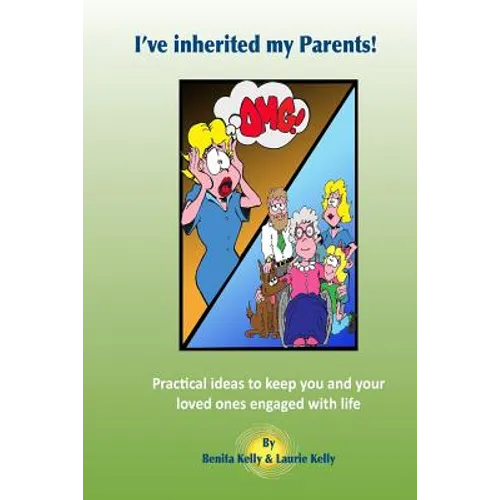 I've inherited my parents!: Practical ideas to keep you and your loved ones engaged with life - Paperback