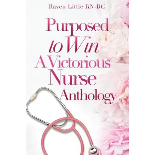 Purposed To Win: A Victorious Nurse Anthology - Paperback