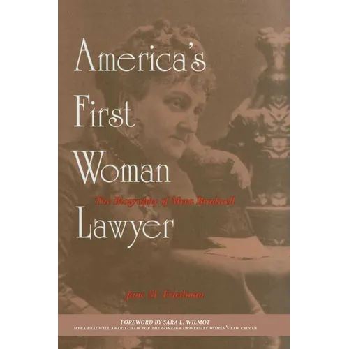 America's First Woman Lawyer: The Biography of Myra Bradwell - Paperback