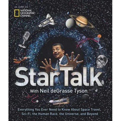 Startalk: Everything You Ever Need to Know about Space Travel, Sci-Fi, the Human Race, Theuniverse, and Beyond - Hardcover