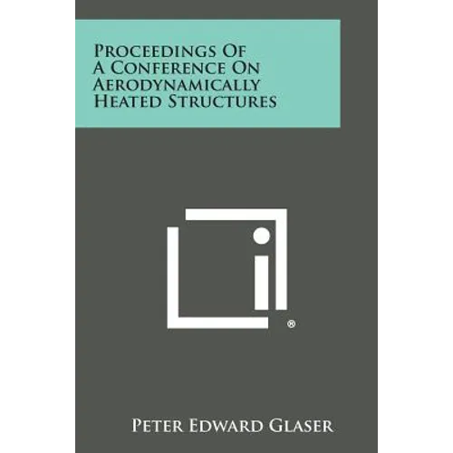 Proceedings of a Conference on Aerodynamically Heated Structures - Paperback