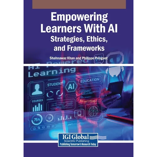 Empowering Learners With AI: Strategies, Ethics, and Frameworks - Paperback