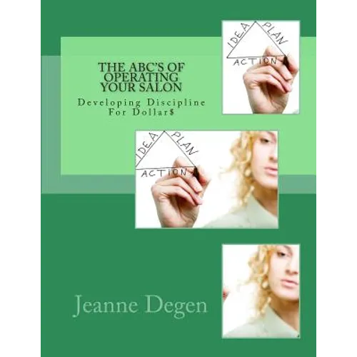 The ABC'S of Operating Your Salon: Developing Discipline for Dollar$ - Paperback