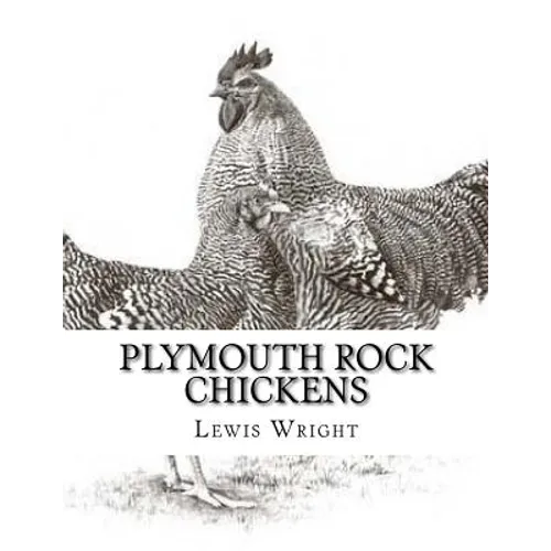 Plymouth Rock Chickens: From The Book of Poultry - Paperback