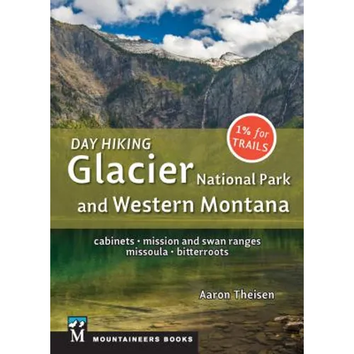 Day Hiking: Glacier National Park & Western Montana: Cabinets, Mission and Swan Ranges, Missoula, Bitterroots (Day Hiking Series) - Paperback