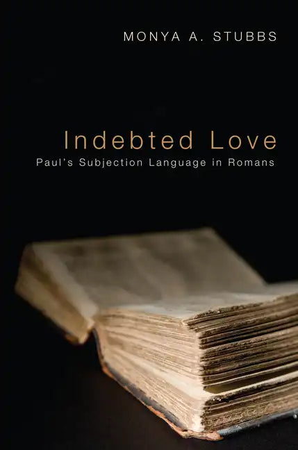 Indebted Love: Paul's Subjection Language in Romans - Paperback