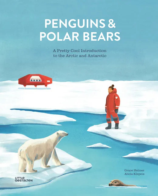 Penguins and Polar Bears: A Pretty Cool Introduction to the Arctic and Antarctic - Hardcover