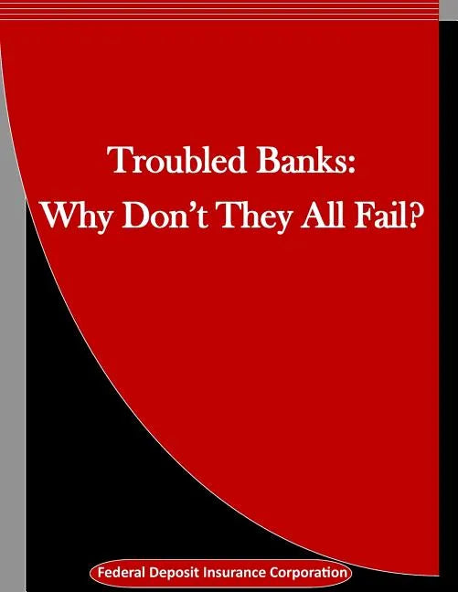 Troubled Banks: Why Don't They All Fail? - Paperback