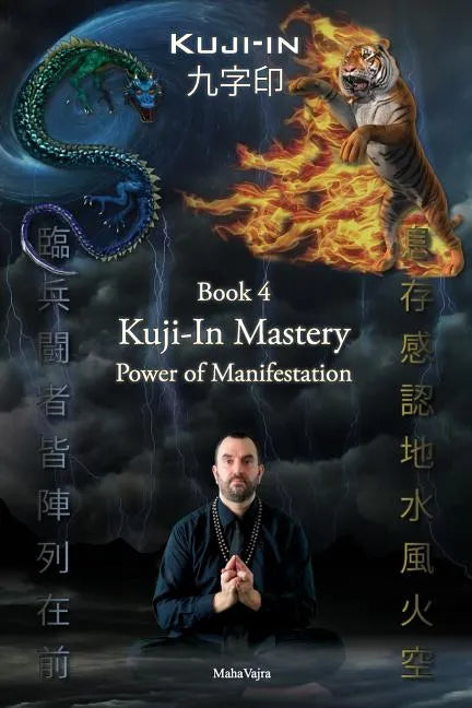 Kuji-In 4: Kuji-In Mastery: Power of Manifestation - Paperback