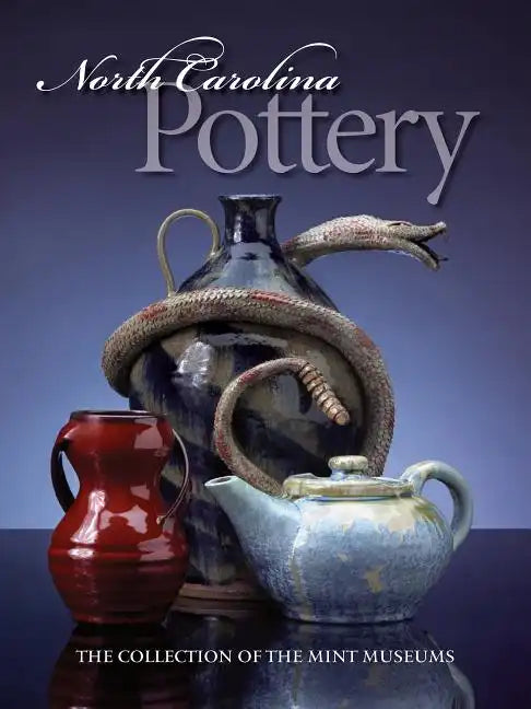 North Carolina Pottery: The Collection of the Mint Museums - Paperback