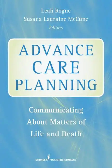 Advance Care Planning: Communicating about Matters of Life and Death - Paperback