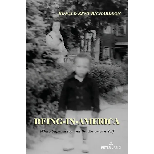 Being-in-America: White Supremacy and the American Self - Paperback