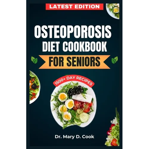 Osteoporosis Diet Cookbook for Seniors: The Ultimate Nutrition Guide with Calcium rich and nutrient-dense Recipes for Bone health - Paperback