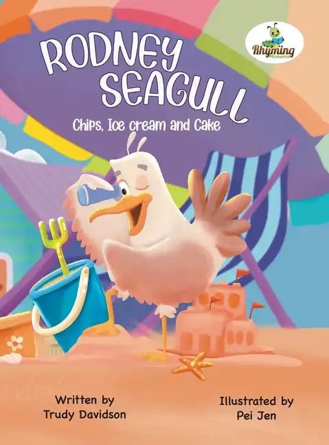 Rodney Seagull - Chips, Ice cream And Cake: Stealing is wrong...right? Tell that to a very hungry seagull - Hardcover