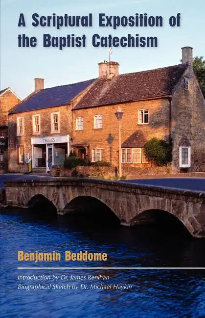 A Scriptural Exposition of the Baptist Catechism - Paperback