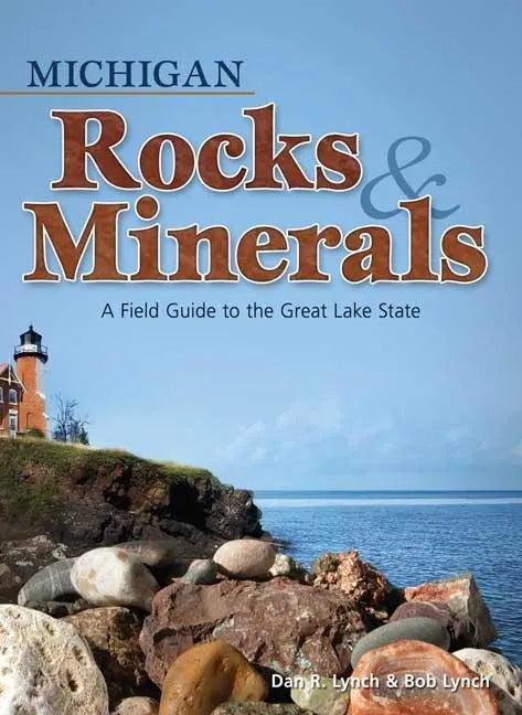 Michigan Rocks & Minerals: A Field Guide to the Great Lake State - Paperback