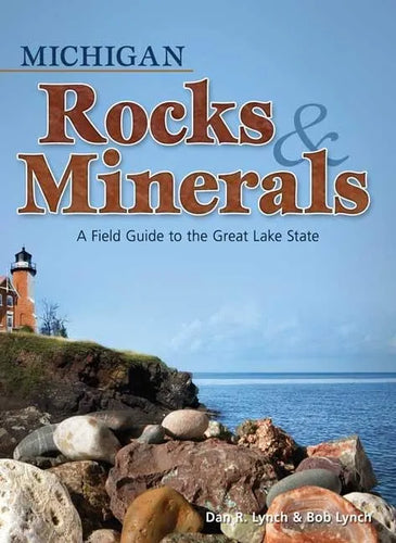 Michigan Rocks & Minerals: A Field Guide to the Great Lake State - Paperback