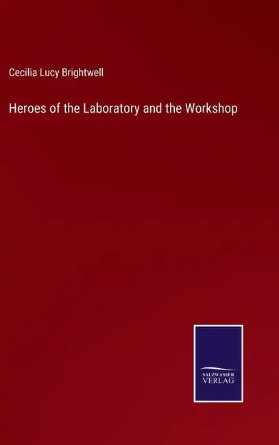 Heroes of the Laboratory and the Workshop - Hardcover