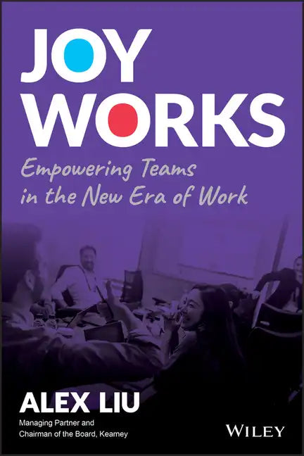 Joy Works: Empowering Teams in the New Era of Work - Hardcover