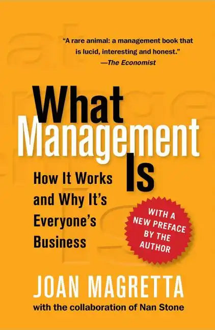 What Management Is: How It Works and Why It's Everyone's Business - Hardcover