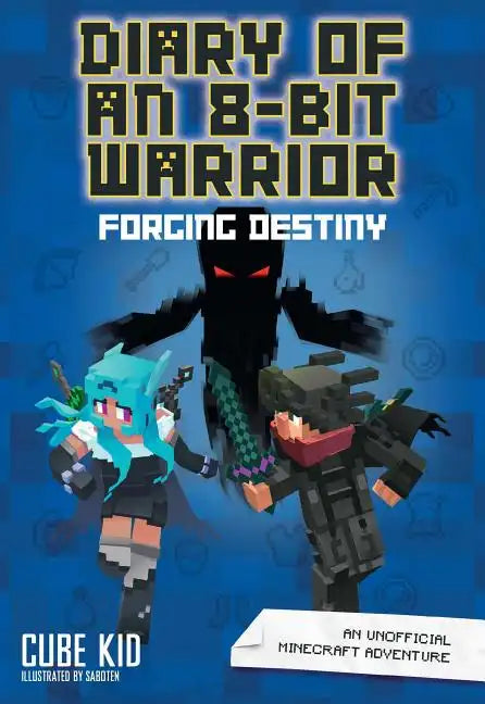 Diary of an 8-Bit Warrior: Forging Destiny: An Unofficial Minecraft Adventure Volume 6 - Hardcover