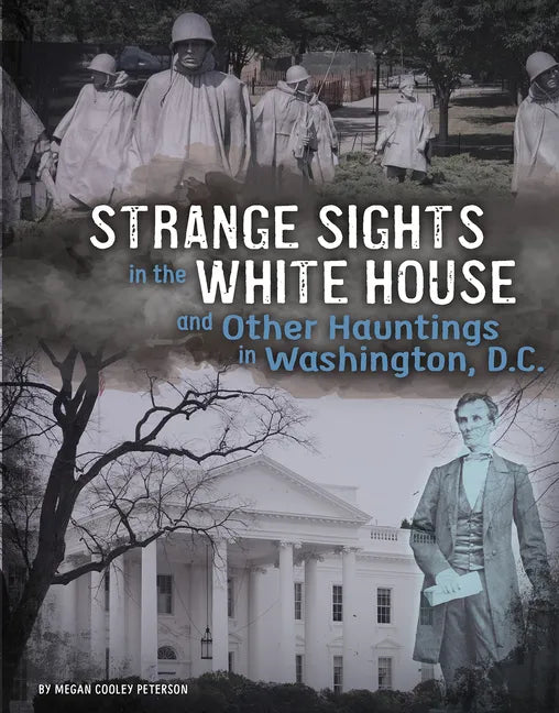 Strange Sights in the White House and Other Hauntings in Washington, D.C. - Hardcover