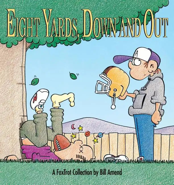 Eight Yards, Down and Out: A Foxtrot Collection - Paperback
