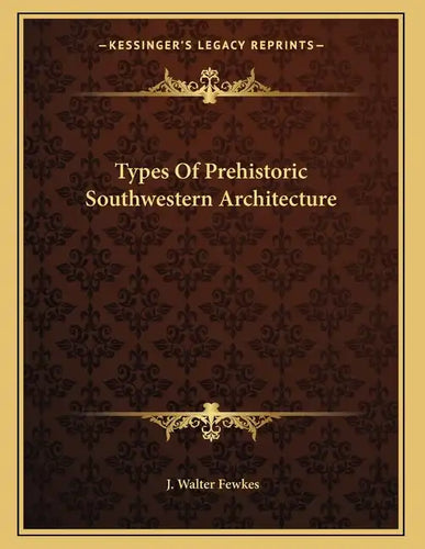 Types Of Prehistoric Southwestern Architecture - Paperback