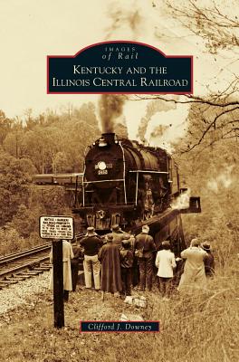 Kentucky and the Illinois Central Railroad - Hardcover