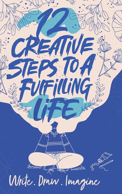 12 Creative Steps to a Fulfilling Life - Hardcover