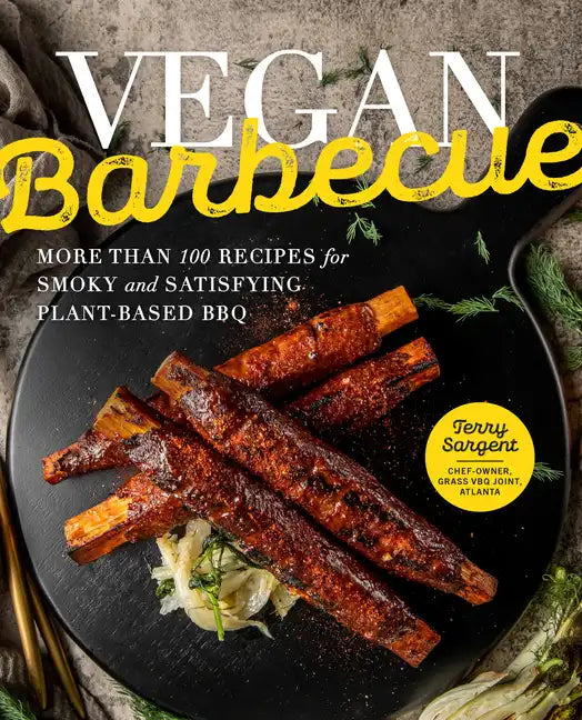 Vegan Barbecue: More Than 100 Recipes for Smoky and Satisfying Plant-Based BBQ - Hardcover