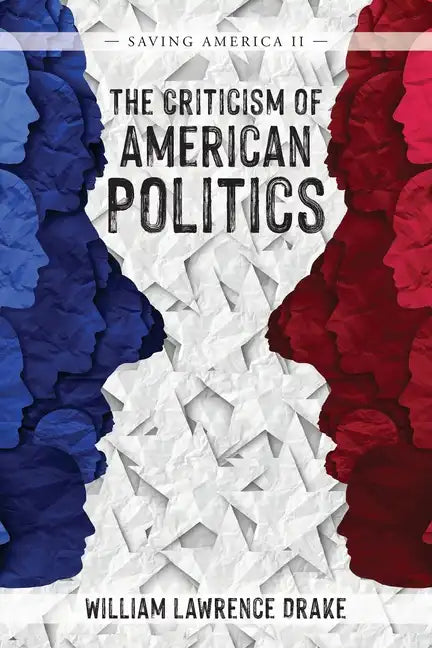The Criticism of American Politics: Saving America II - Paperback