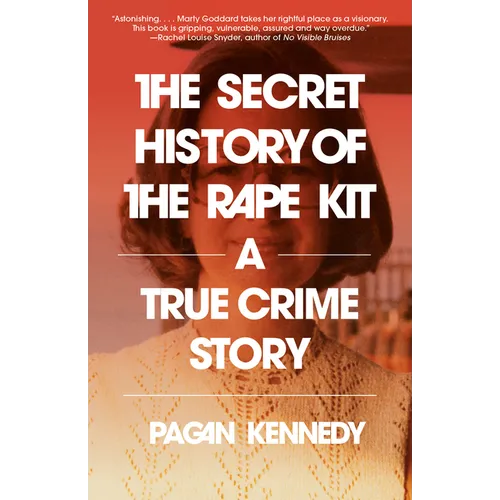 The Secret History of the Rape Kit: A True Crime Story - Paperback