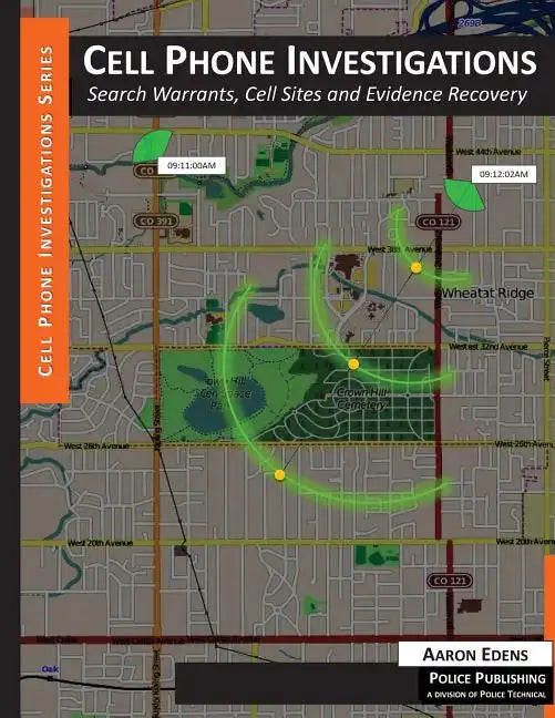Cell Phone Investigations: Search Warrants, Cell Sites and Evidence Recovery - Paperback