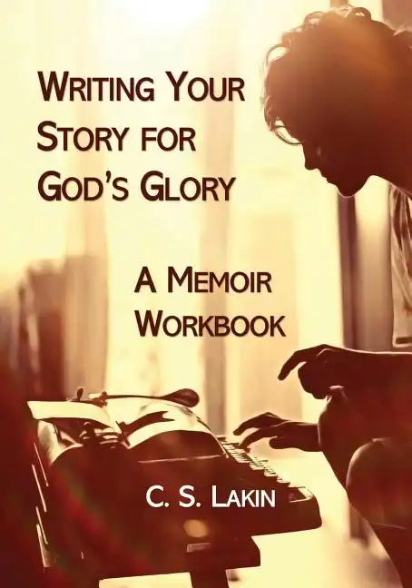 Writing Your Story for God's Glory: A Memoir Workbook - Paperback