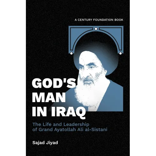 God's Man in Iraq: The Life and Leadership of Grand Ayatollah Ali al-Sistani - Paperback