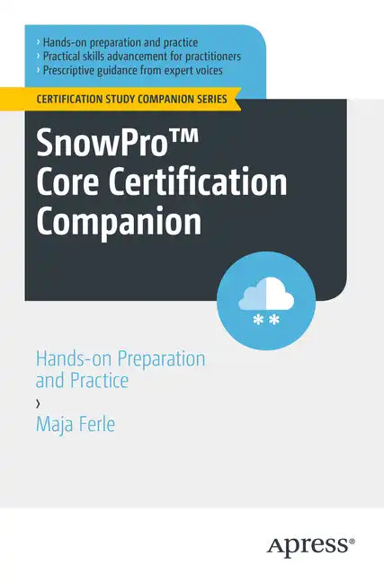 Snowpro(tm) Core Certification Companion: Hands-On Preparation and Practice - Paperback